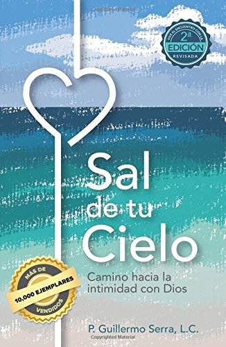 Sal de tu Cielo: Camino hacia la intimidad con Dios Religion & Esotericism