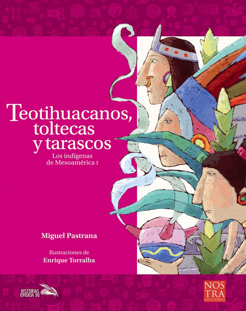 Teotihuacanos, Toltecas Y Tarascos: Los Indigenas De Mesoamerica 1 (Historias de Verdad) Politics & History