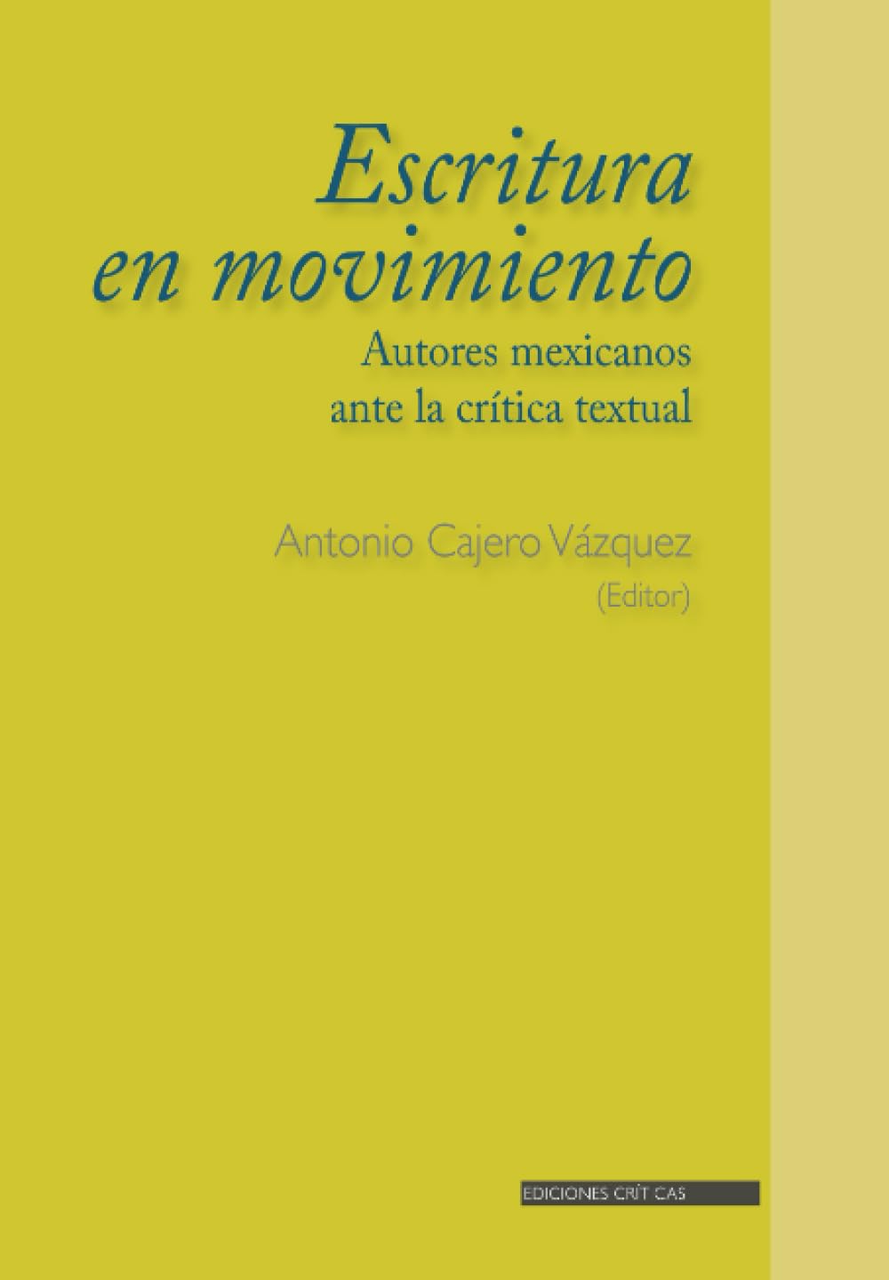 Escritura en movimiento. Autores mexicanos ante la crítica textual Politics & History