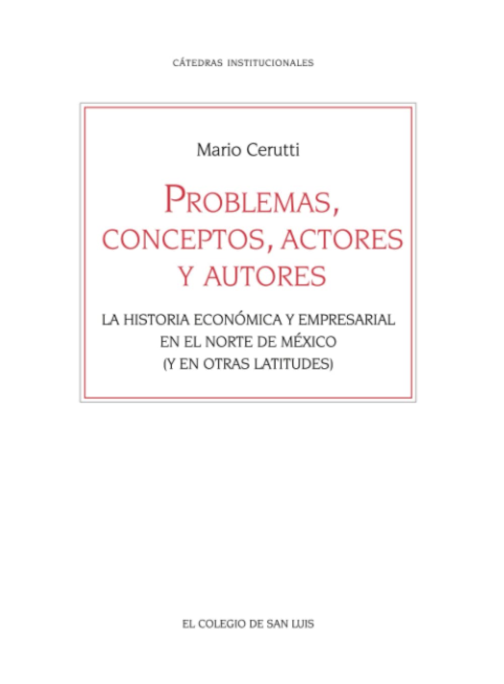 Problemas, conceptos, actores y autores. La historia económica y empresarial en el norte de México (y en otras latitudes) Politics & History