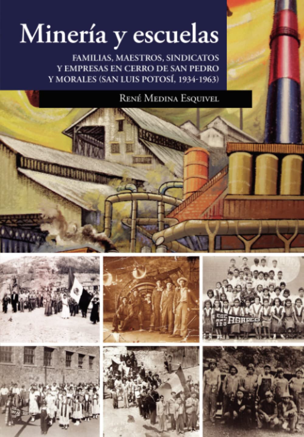 Minería y escuelas. Familias, maestros, sindicatos y empresas en Cerro de San Pedro y Morales (San Luis Potosí, 1934-1963) Social Sciences