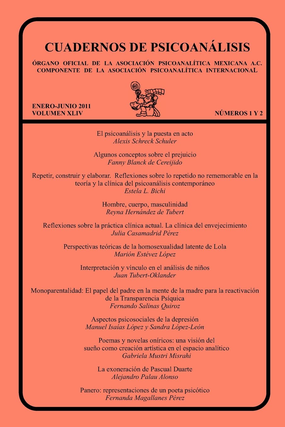 CUADERNOS DE PSICOANÁLISIS, Organo Oficial de la Asociación Psicoanalítica Mexicana, A.C., enero-junio de 2011, VOLUMEN XLIV, números 1 y 2 Psychology