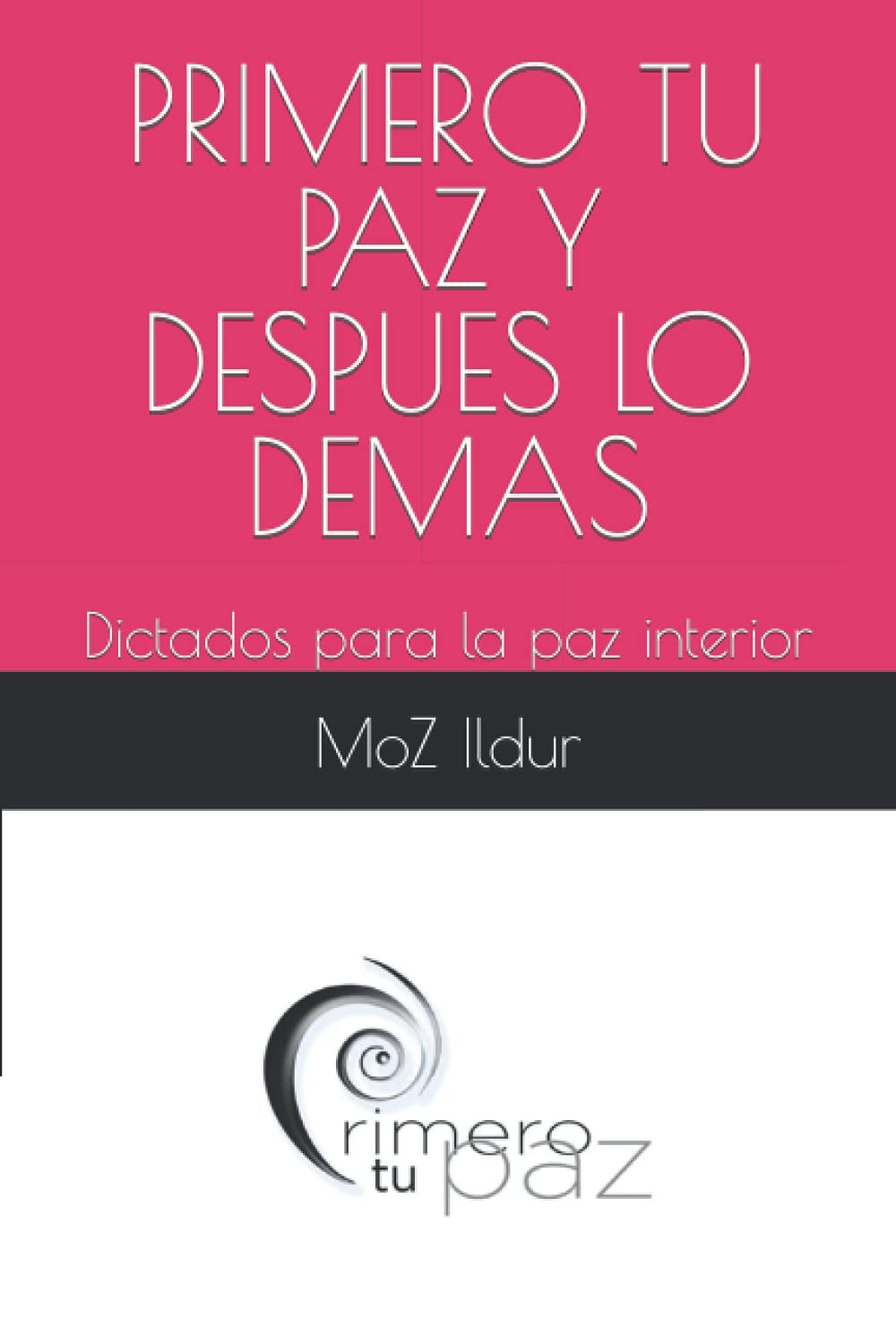 PRIMERO TU PAZ: Dictados para la paz interior Self-help