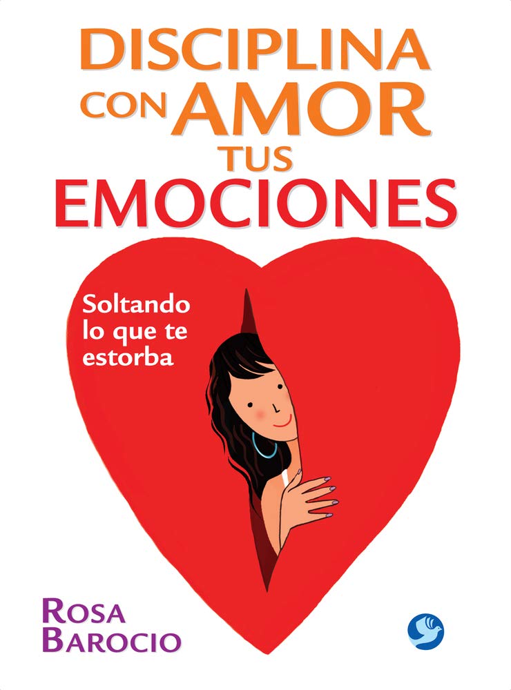 Disciplina Con Amor Tus Emociones: Soltando Lo Que Te Estorba Social Sciences