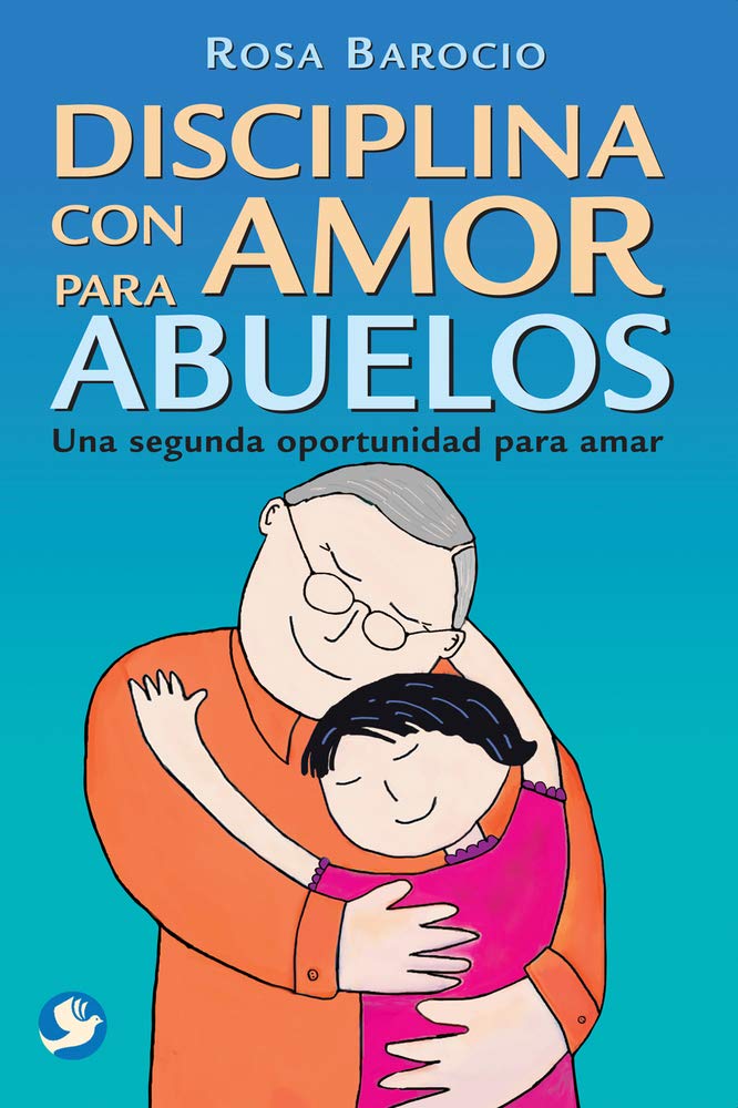 Disciplina Con Amor Para Abuelos: Una Segunda Oportunidad Para Amar Medicine
