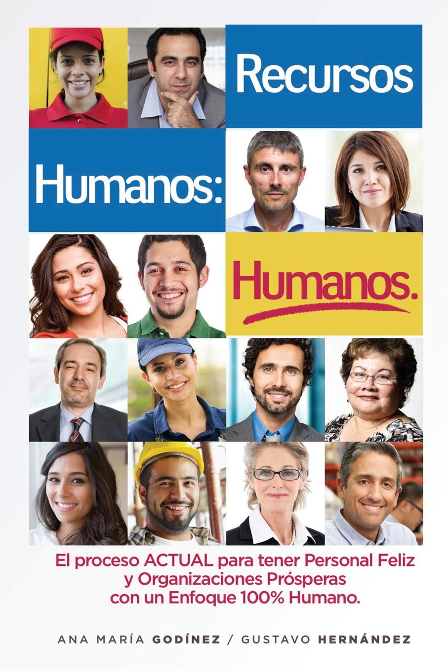 RECURSOS HUMANOS HUMANOS; el Libro DEFINITIVO: para aquellos que desean lograr Procesos y Relaciones Laborales ESTABLES y POSITIVAS. El Libro ESENCIAL para tener PERSONAL FELIZ y PRODUCTIVO SIEMPRE! Business, Finance & Career