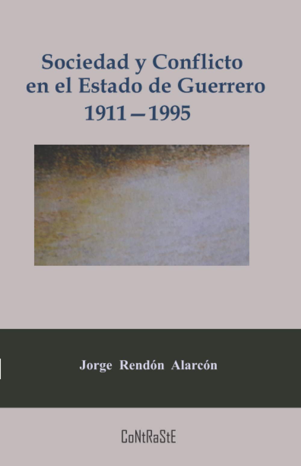 Sociedad y conflicto en el estado de Guerrero, 1911-1995: Poder político y estructura social de la entidad (Problemas de México, Band 1) Social Sciences