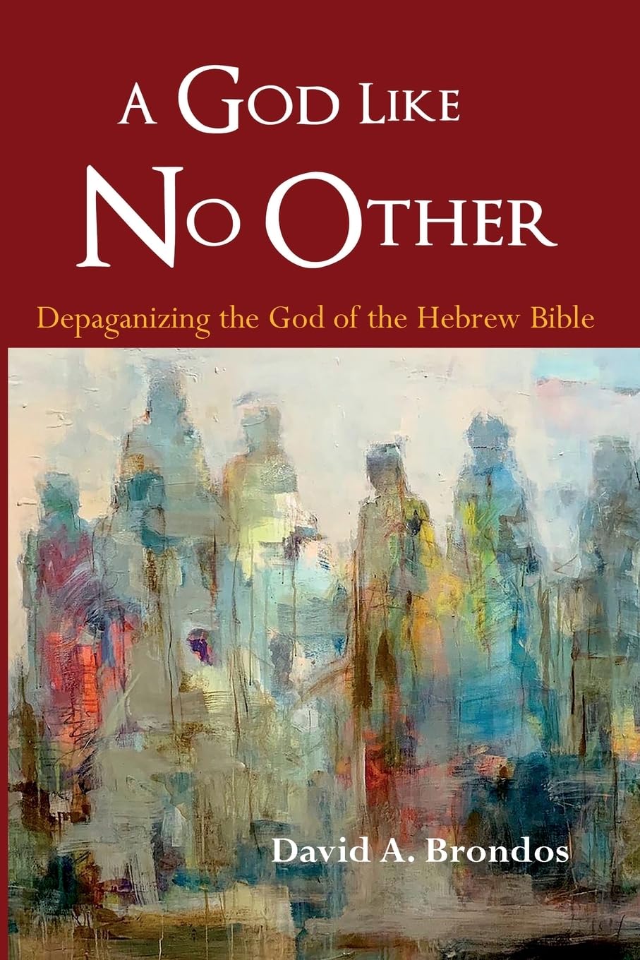 A God Like No Other: Depaganizing the God of the Hebrew Bible Religion & Esotericism