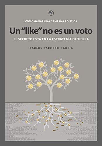 Un like no es un voto: Cómo ganar una campaña política Politics & History