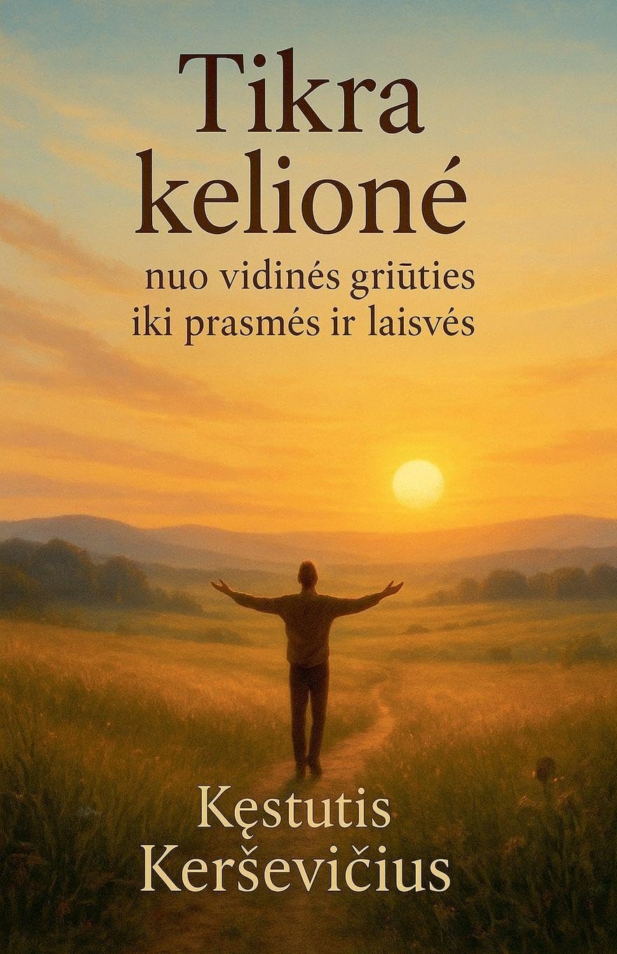 Tikra kelion¿ - nuo vidin¿s gri¿ties iki prasm¿s ir laisv¿s Business, Finance & Career