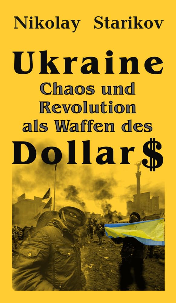 Ukraine – Chaos und Revolution als Waffe des Dollars Politics & History
