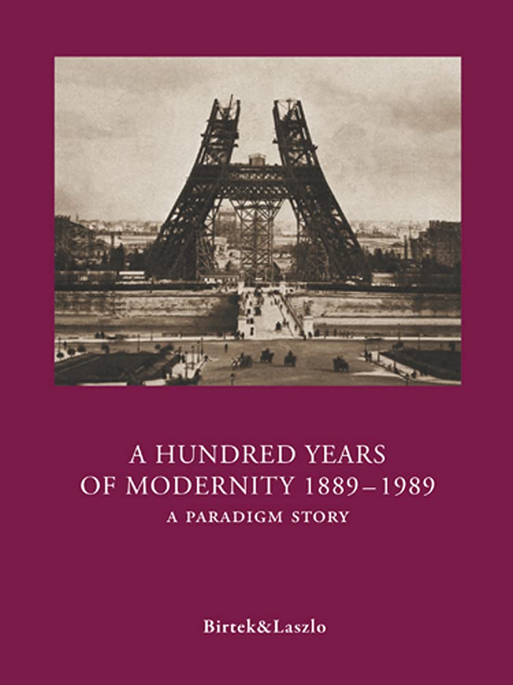 A Hundred Years of Modernity 1889-1989: A Paradigm Story Social Sciences