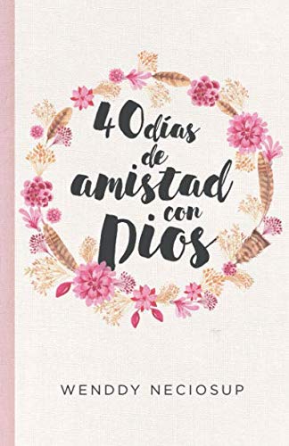 40 días de amistad con Dios: Devocional diario Religion & Esotericism