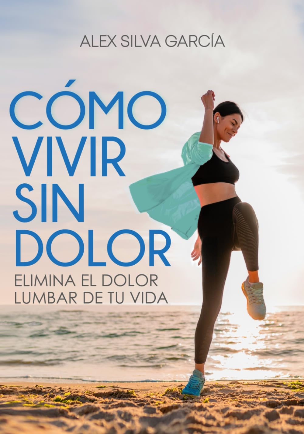 CÓMO VIVIR SIN DOLOR: Elimina el dolor lumbar de tu vida Medicine