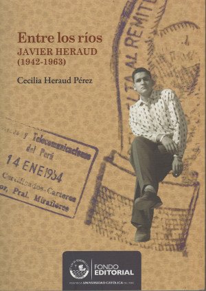 Entre los ríos. Javier Heraud (1942-1963). Cecilia Heraud Pérez. book