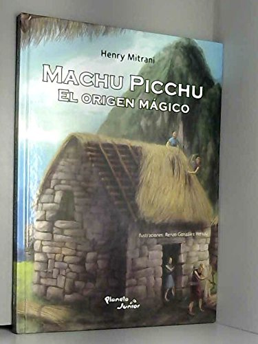 Machu Picchu. El origen mágico. Ilustraciones de Renzo González Vereau. Books