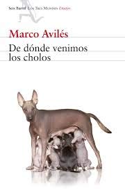 De dónde venimos los cholos / Marco Avilés. book