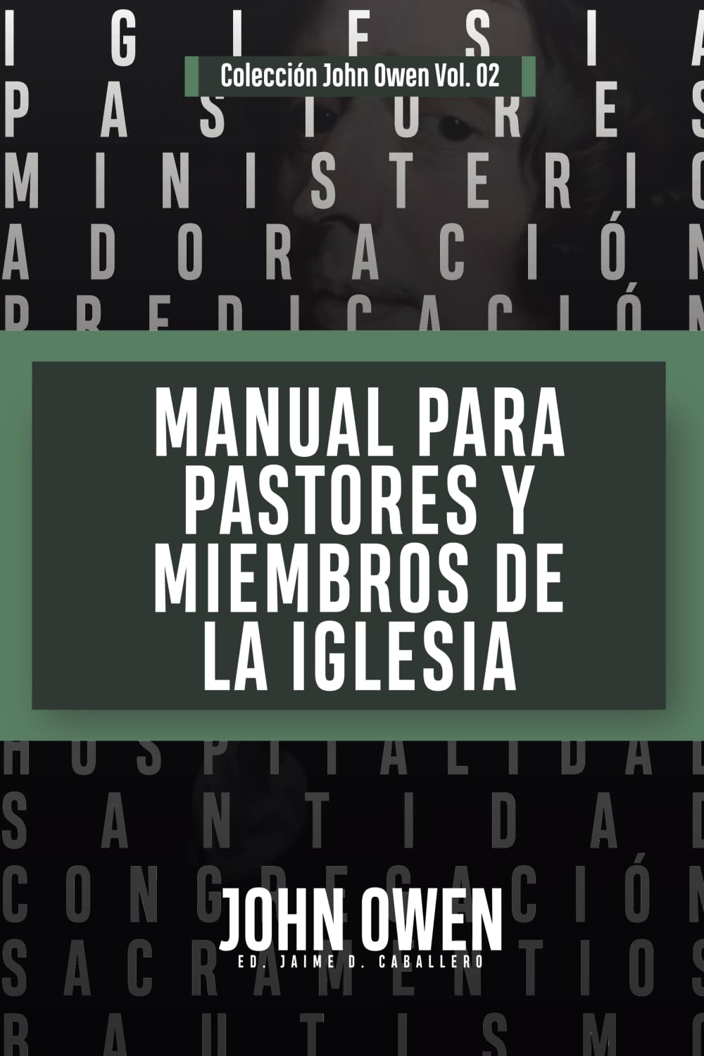 Manual para Pastores y Miembros de la Iglesia: La Adoracion Congregacional y Disciplina Eclesiastica (Coleccion John Owen, Band 2) Religion & Esotericism