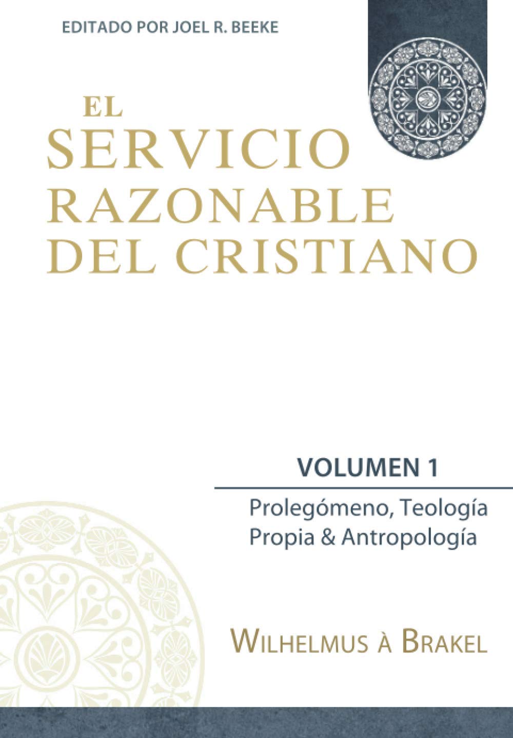 El Servicio Razonable del Cristiano - Vol. 1: Prolegomeno, Teologia Propia & Antropologia (El Servicio Razonable del Cristiano - 5 Volumenes, Band 1) Religion & Esotericism