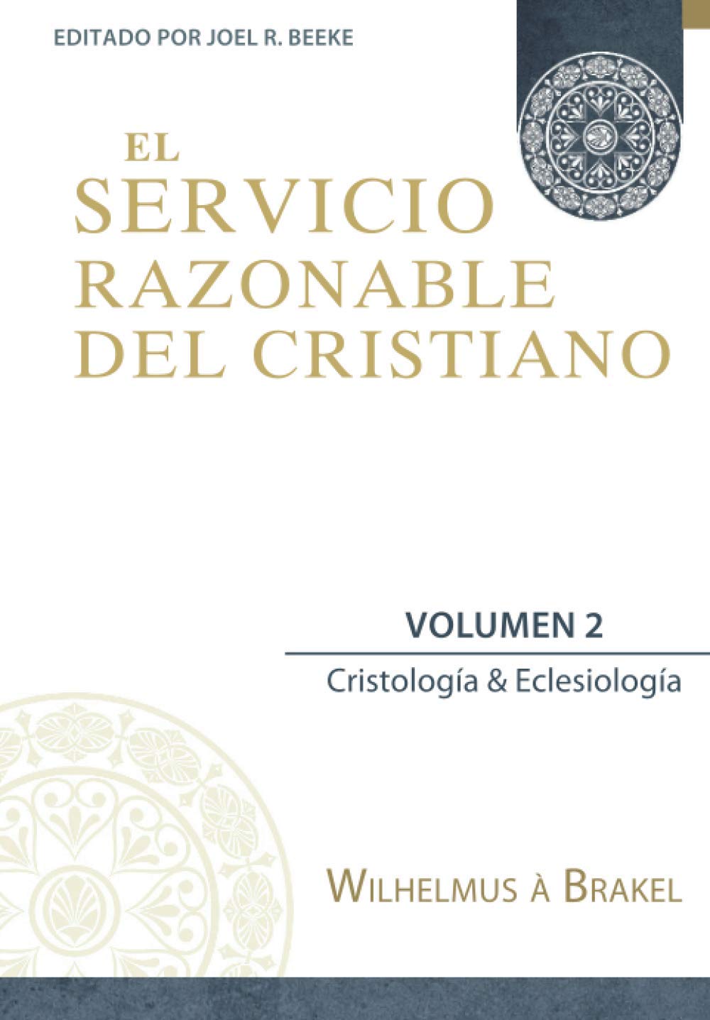 El Servicio Razonable del Cristiano - Vol. 2: Cristologia & Eclesiologia (El Servicio Razonable del Cristiano - 5 Volumenes, Band 2) Religion & Esotericism