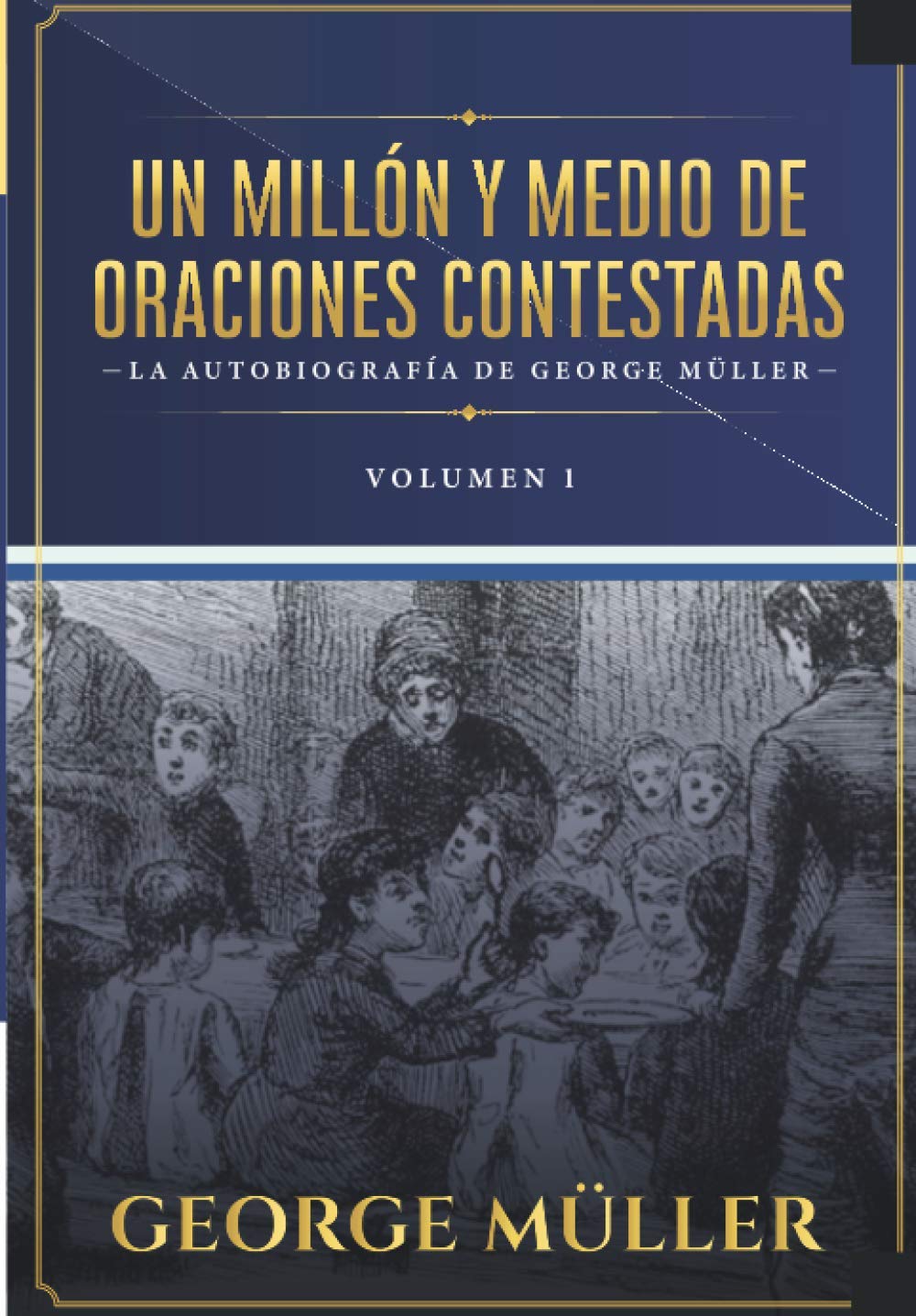 Un millon y medio de oraciones contestadas - Vol. 1: La autobiografia de George Müller Politics & Society