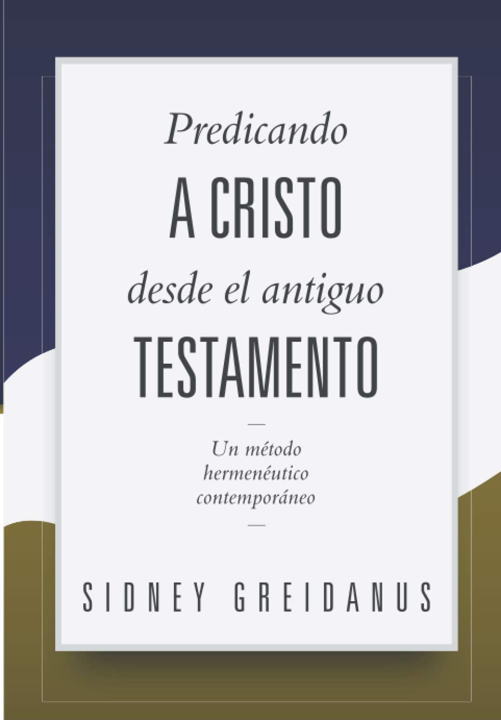 Predicando a Cristo desde el Antiguo Testamento: Un Metodo Hermeneutico Contemporaneo (Fundamentos para Sermones Expositivos) Religion & Esotericism