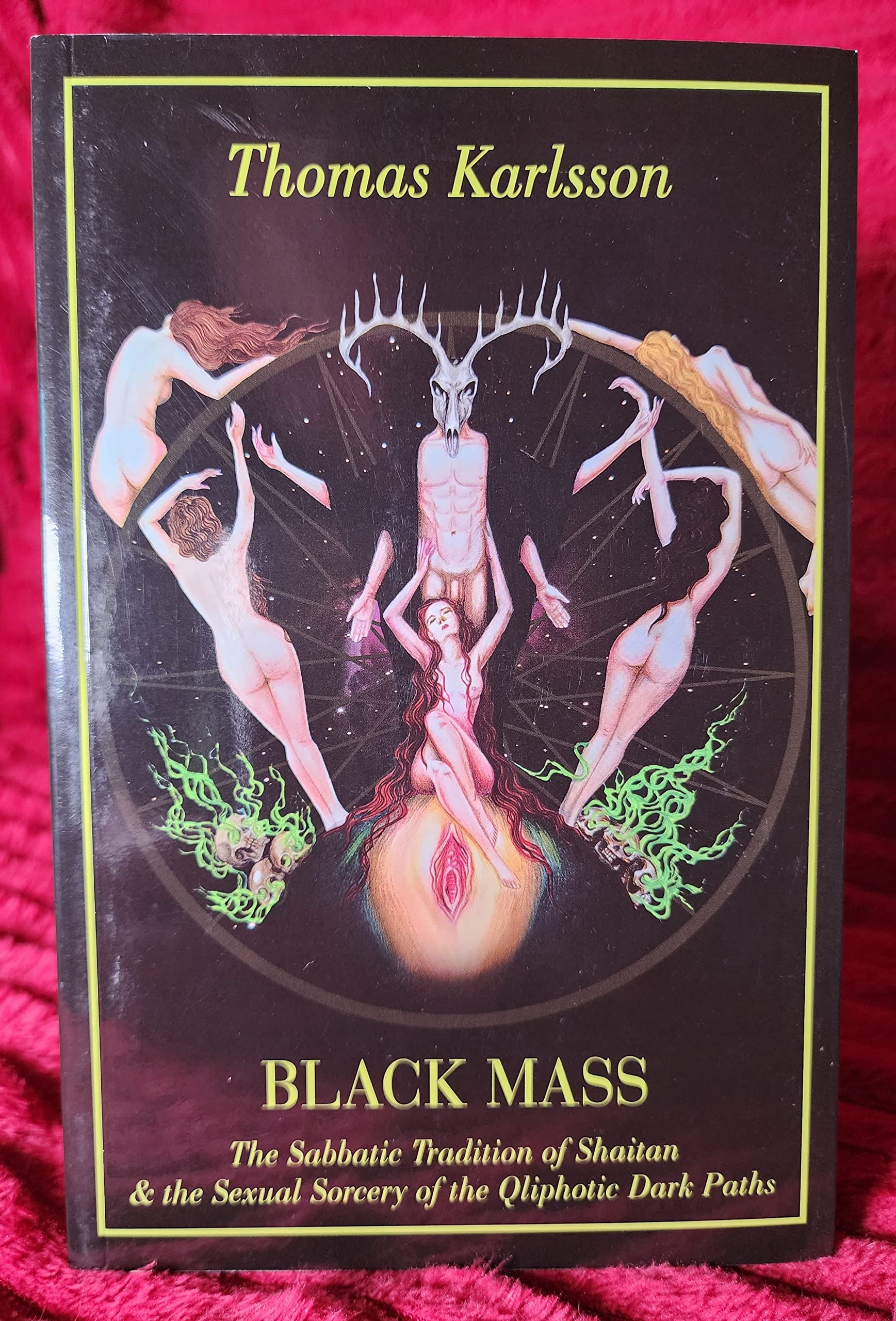 Black Mass: The Sabbatic Tradition of Shaitan & and the Sexual Sorcery of the Qliphotic Dark Paths book