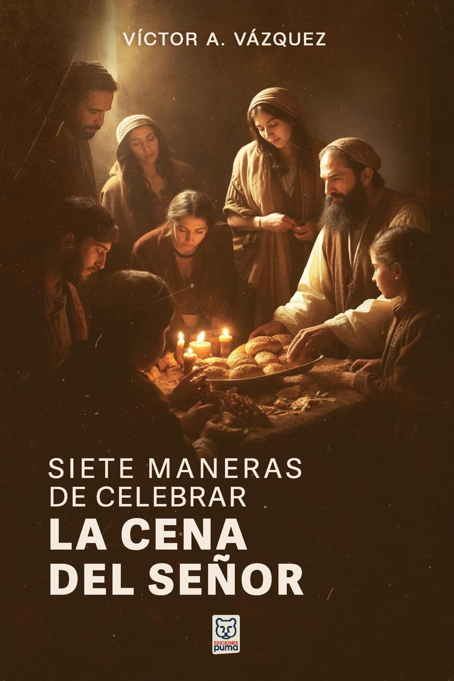 SIETE MANERAS DE CELEBRAR LA CENA DEL SEÑOR Religion & Esotericism