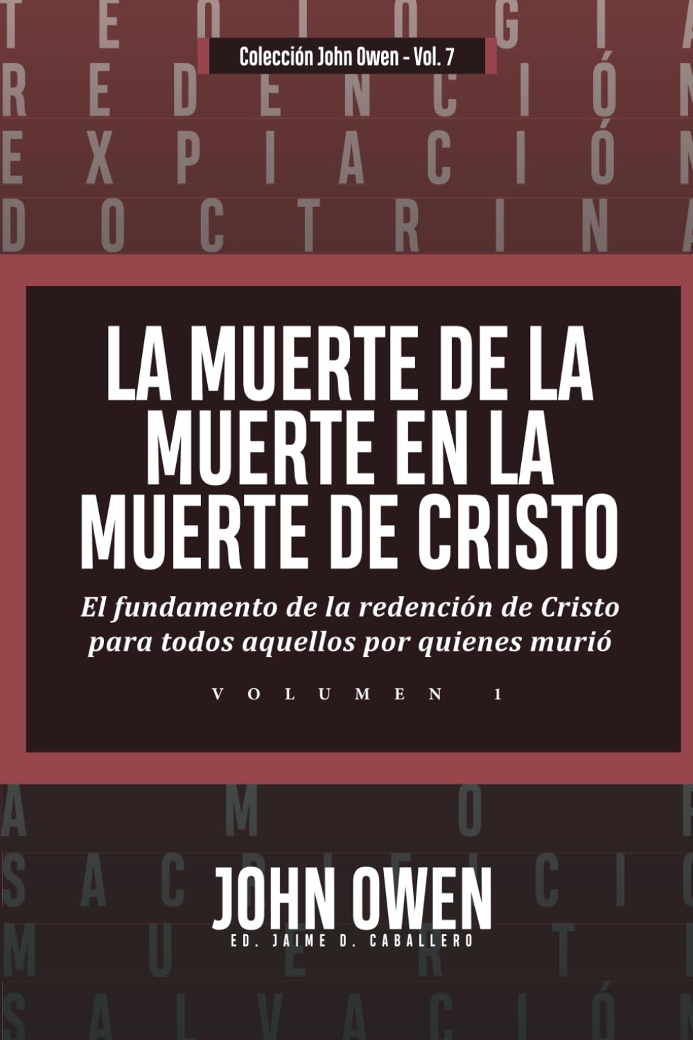 La Muerte de la Muerte en la Muerte de Cristo - Vol. 1: El fundamento de la redencion de Cristo para todos aquellos por quienes murio Religion & Esotericism