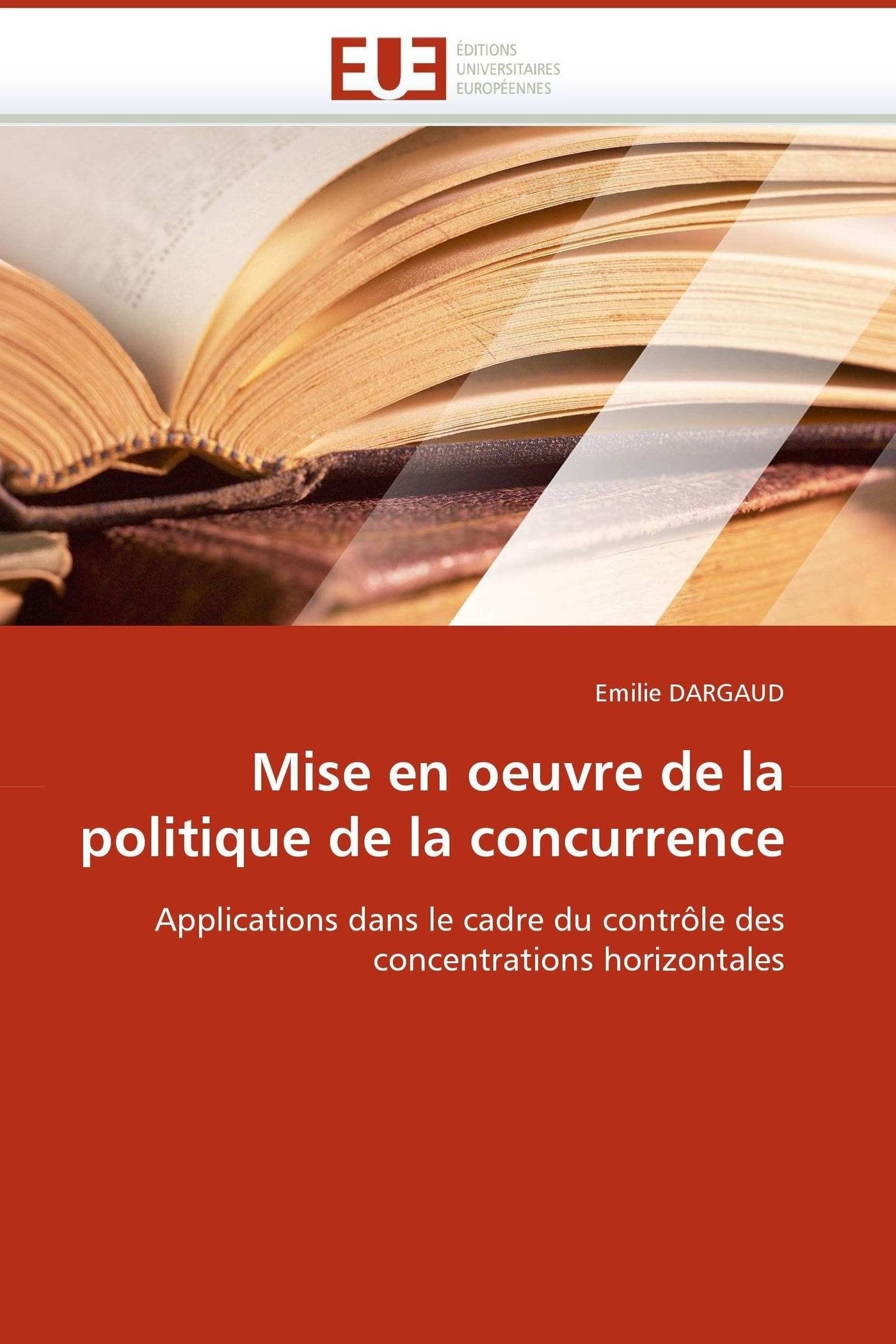 Mise en oeuvre de la politique de la concurrence: Applications dans le cadre du contrôle des concentrations horizontales book