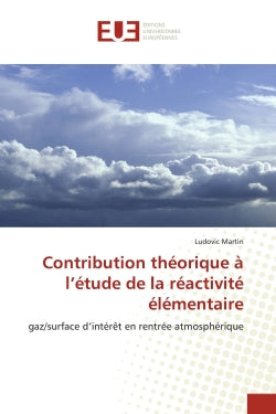 Contribution théorique à l'étude de la réactivité élémentaire : gaz/surface d'intérêt en rentrée atmosphérique book