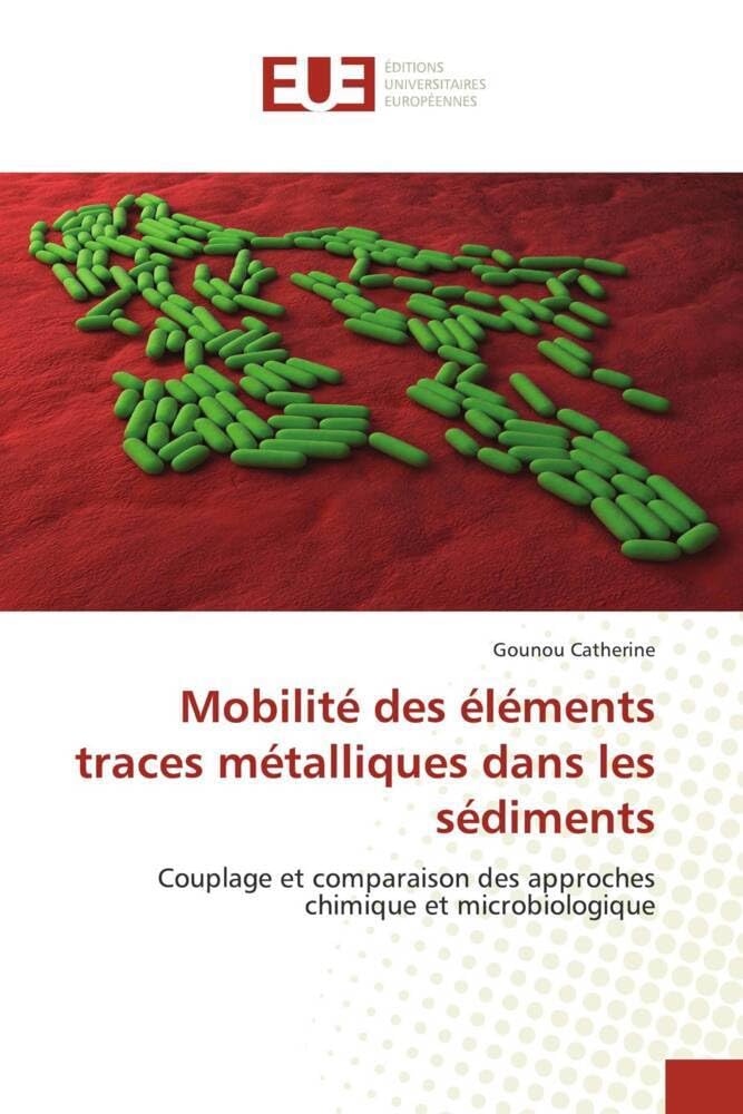 Mobilité des éléments traces métalliques dans les sédiments: Couplage et comparaison des approches chimique et microbiologique book
