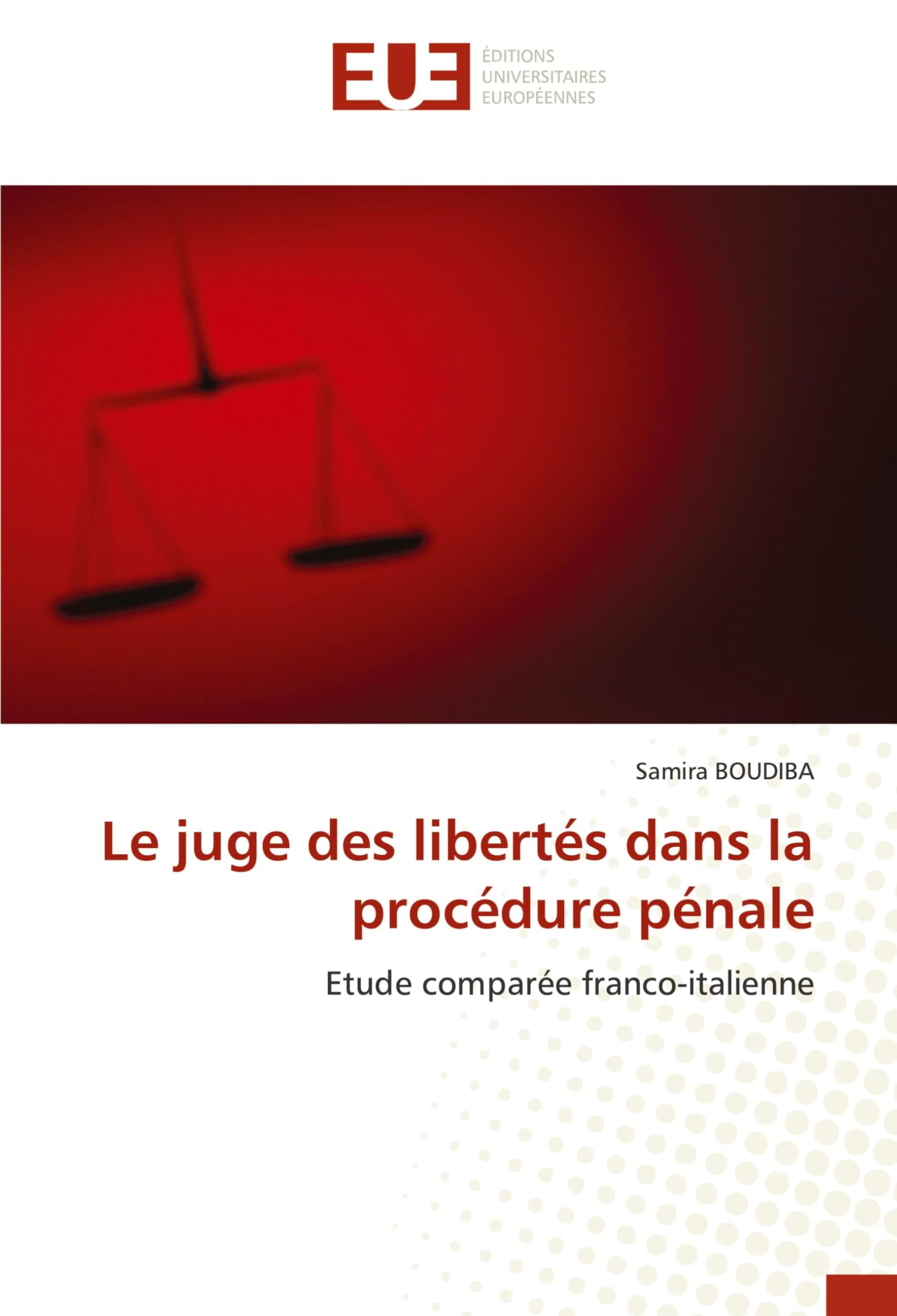 Le juge des libertés dans la procédure pénale: Etude comparée franco-italienne book