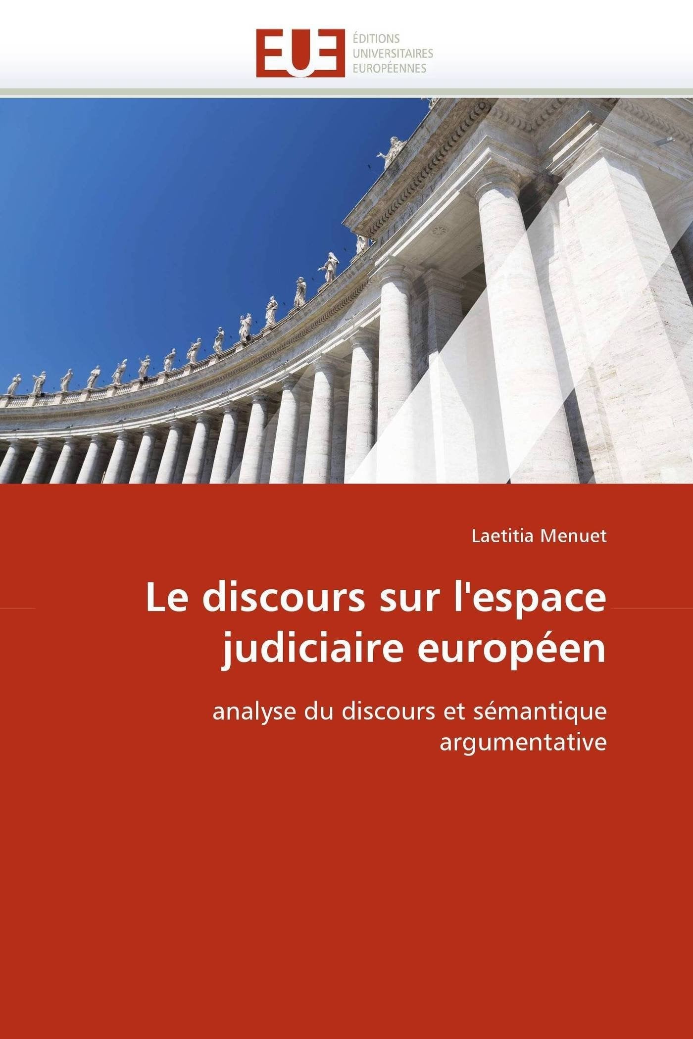 Le discours sur l'espace judiciaire européen: analyse du discours et sémantique argumentative book