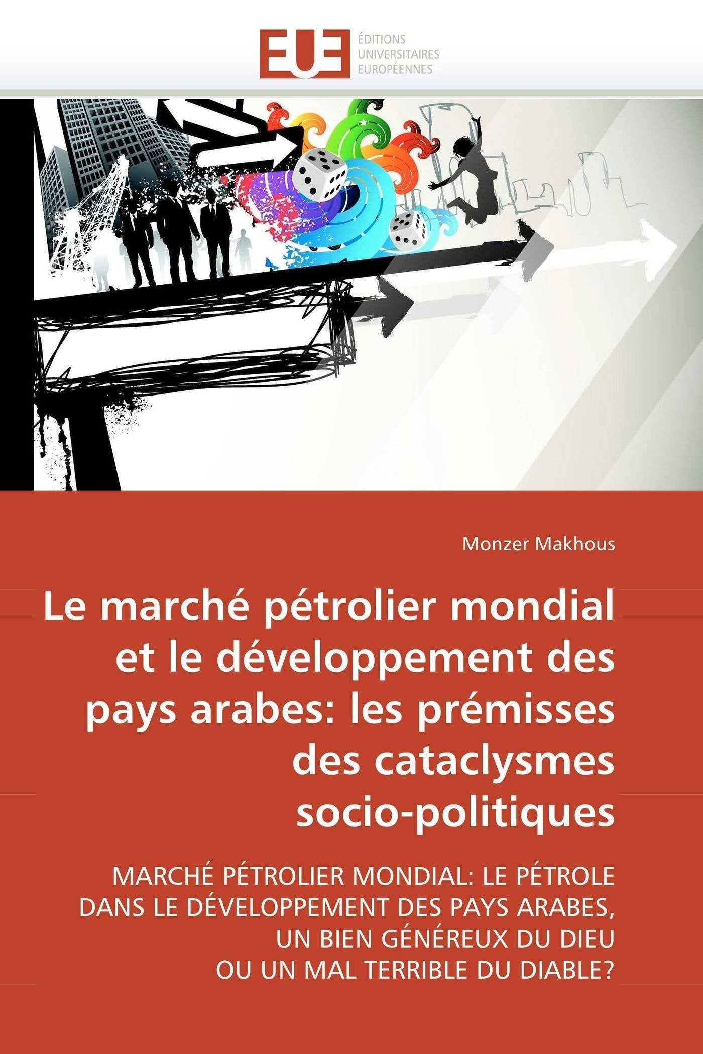 Le marché pétrolier mondial et développement pays arabes: prémisses des cataclysmes socio-politiques book
