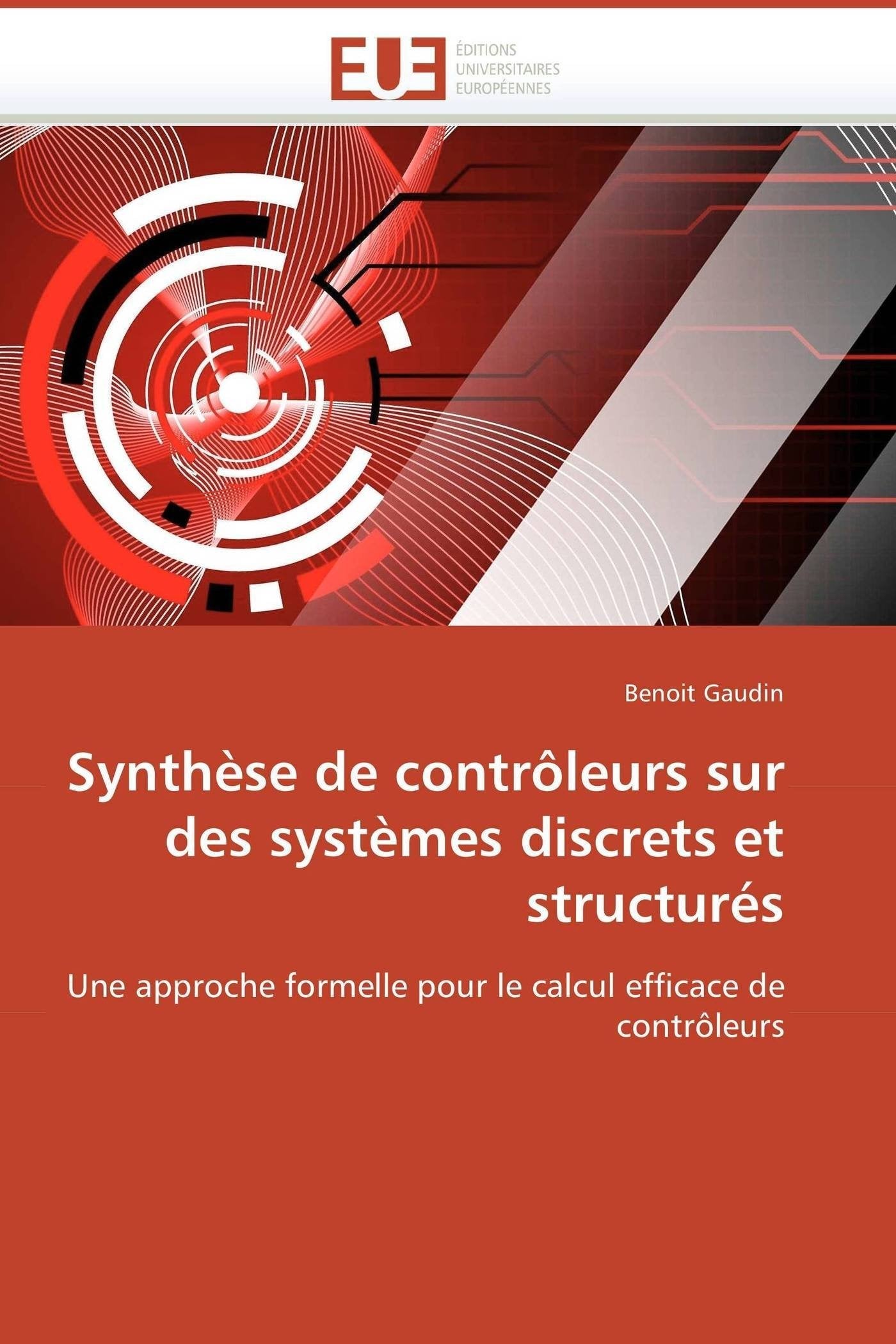 Synthèse de contrôleurs sur des systèmes discrets et structurés: Une approche formelle pour le calcul efficace de contrôleurs book