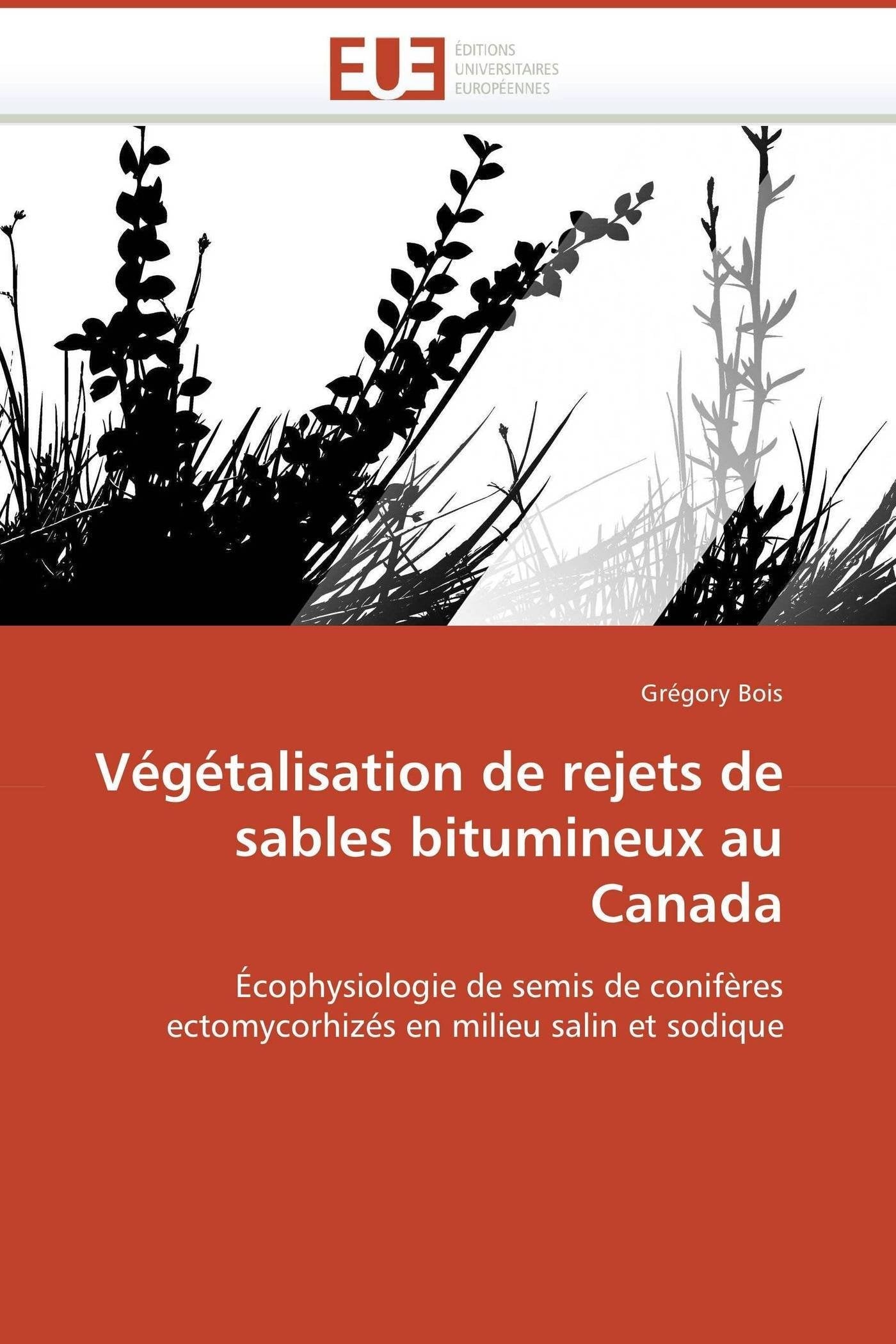 Végétalisation de rejets de sables bitumineux au Canada: Écophysiologie de semis de conifères ectomycorhizés en milieu salin et sodique book