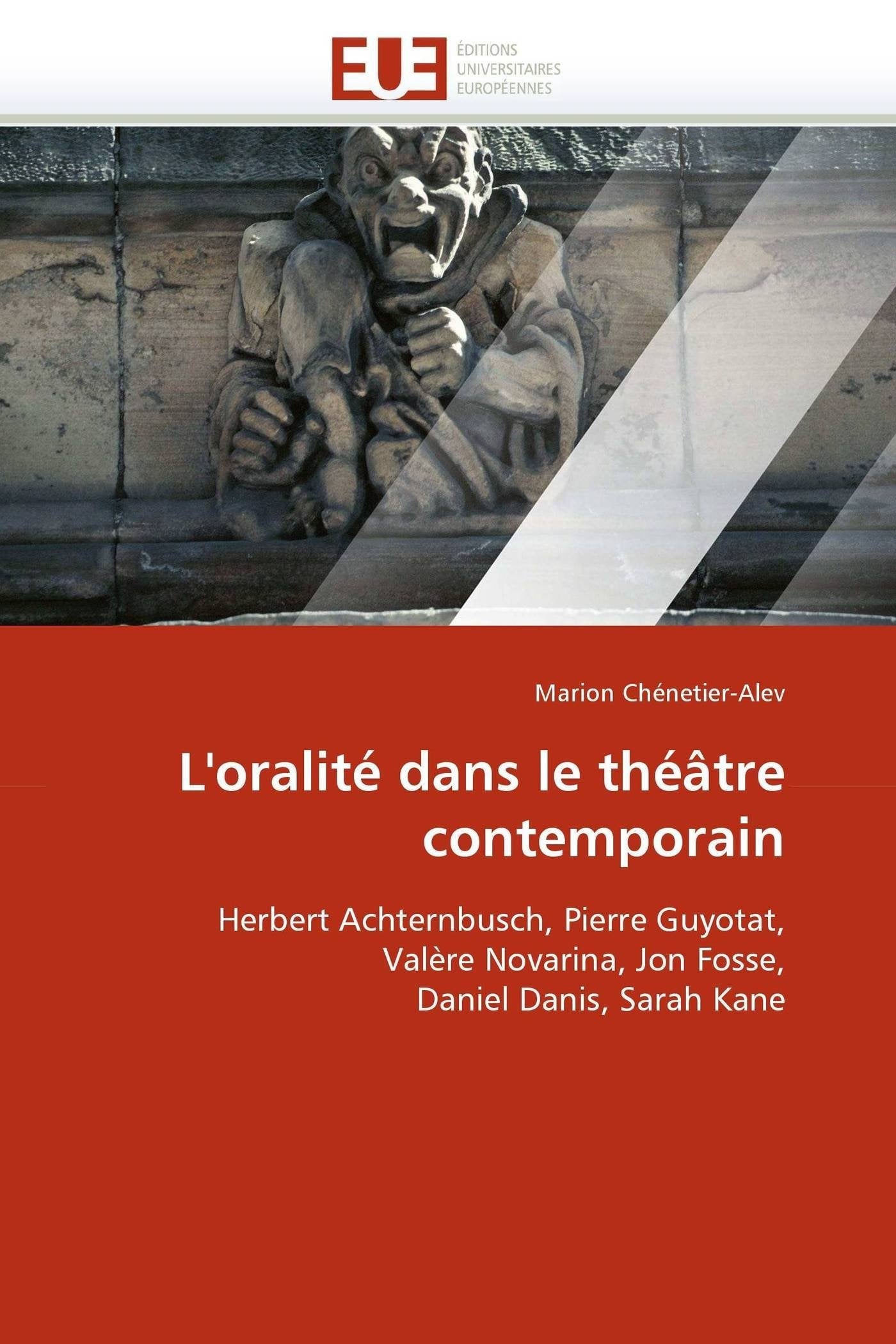 L'oralité dans le théâtre contemporain: Herbert Achternbusch, Pierre Guyotat, Valère Novarina, Jon Fosse, Daniel Danis, Sarah Kane book