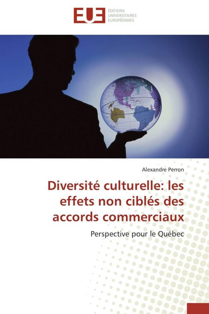 Diversité culturelle: les effets non ciblés des accords commerciaux: Perspective pour le Québec book