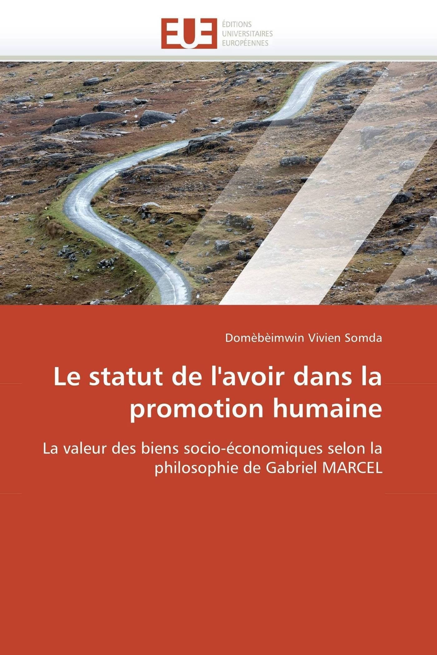 Le statut de l'avoir dans la promotion humaine: La valeur des biens socio-économiques selon la philosophie de Gabriel MARCEL book