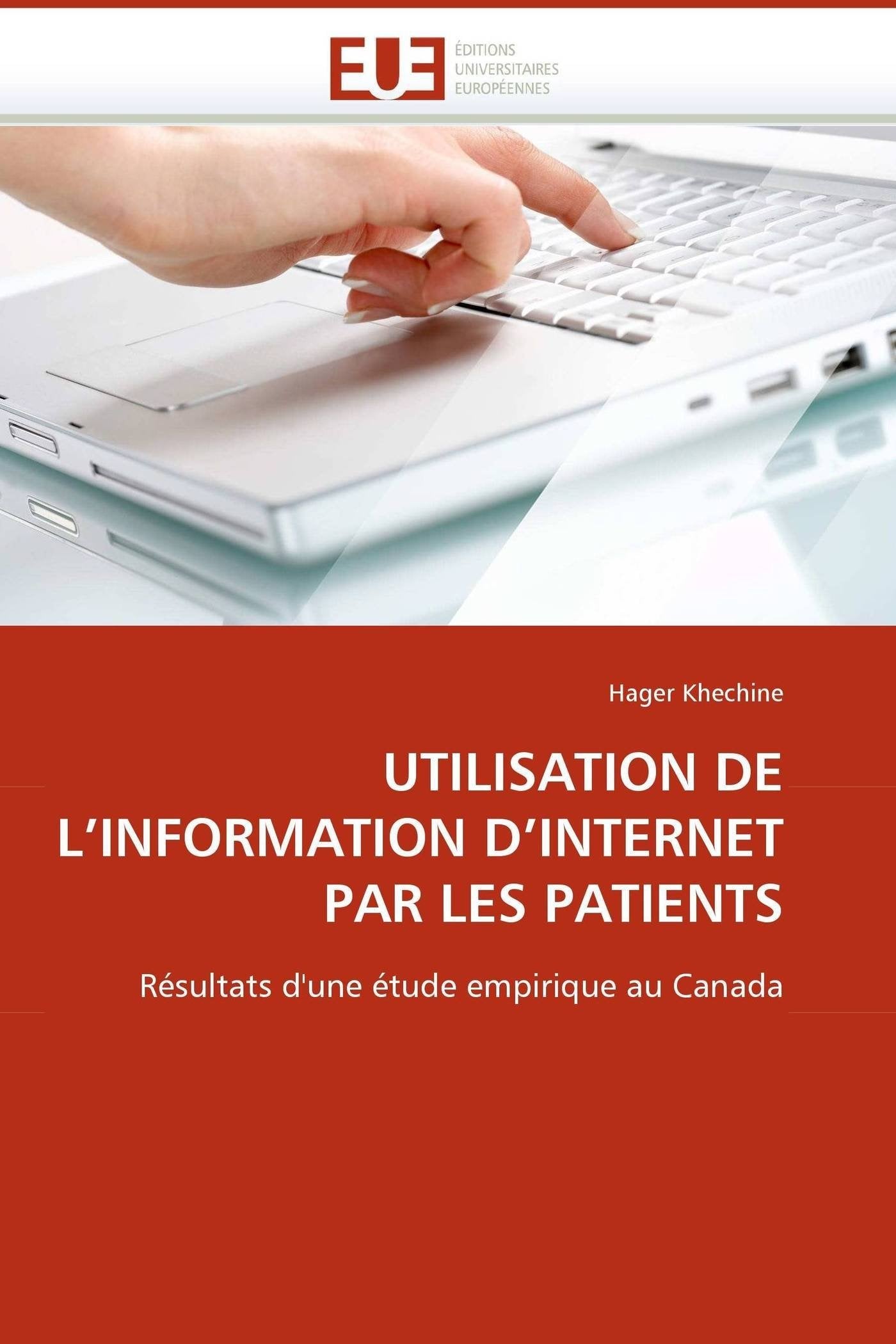 UTILISATION DE L'INFORMATION D'INTERNET PAR LES PATIENTS: Résultats d'une étude empirique au Canada book