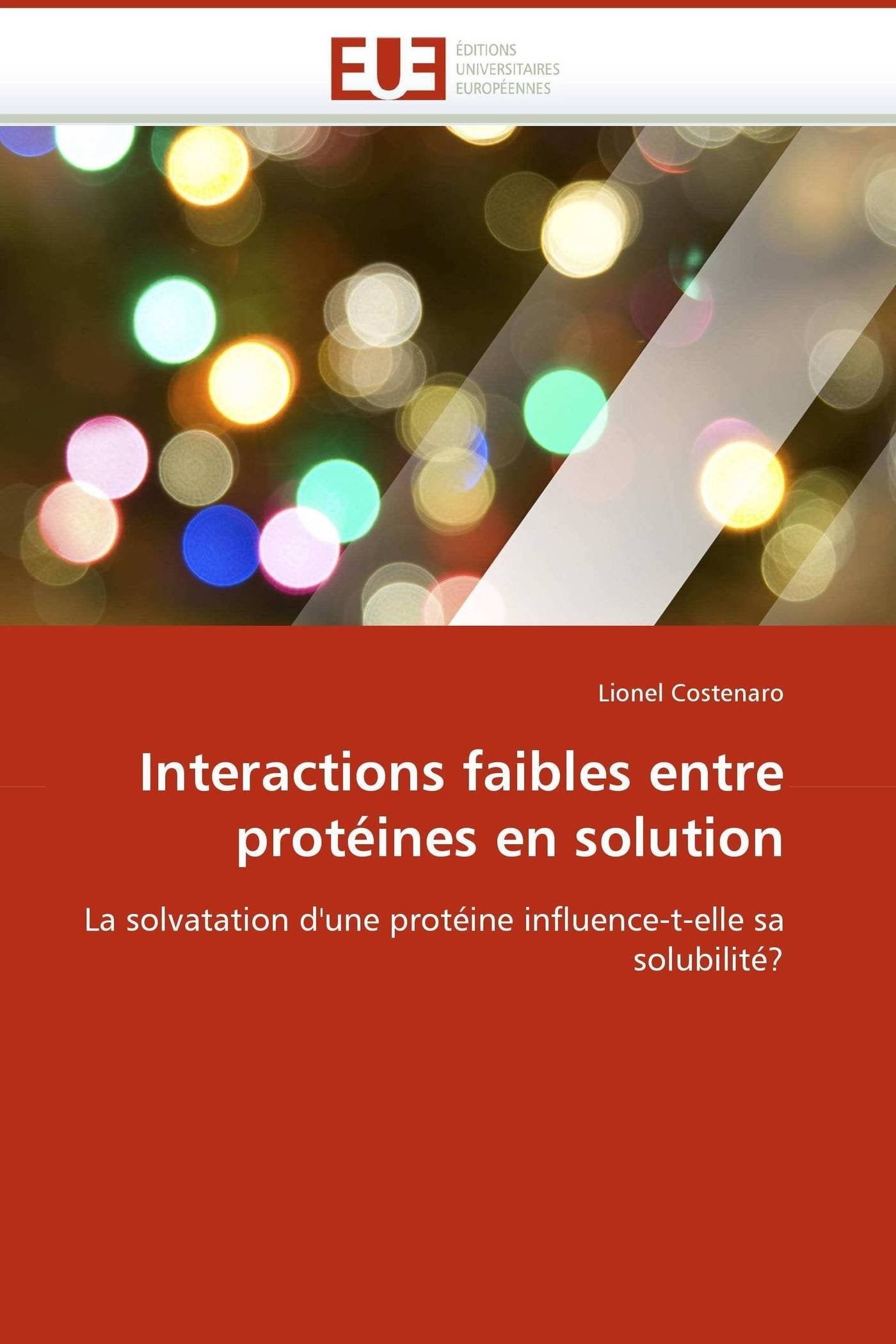 Interactions faibles entre protéines en solution: La solvatation d'une protéine influence-t-elle sa solubilité? book