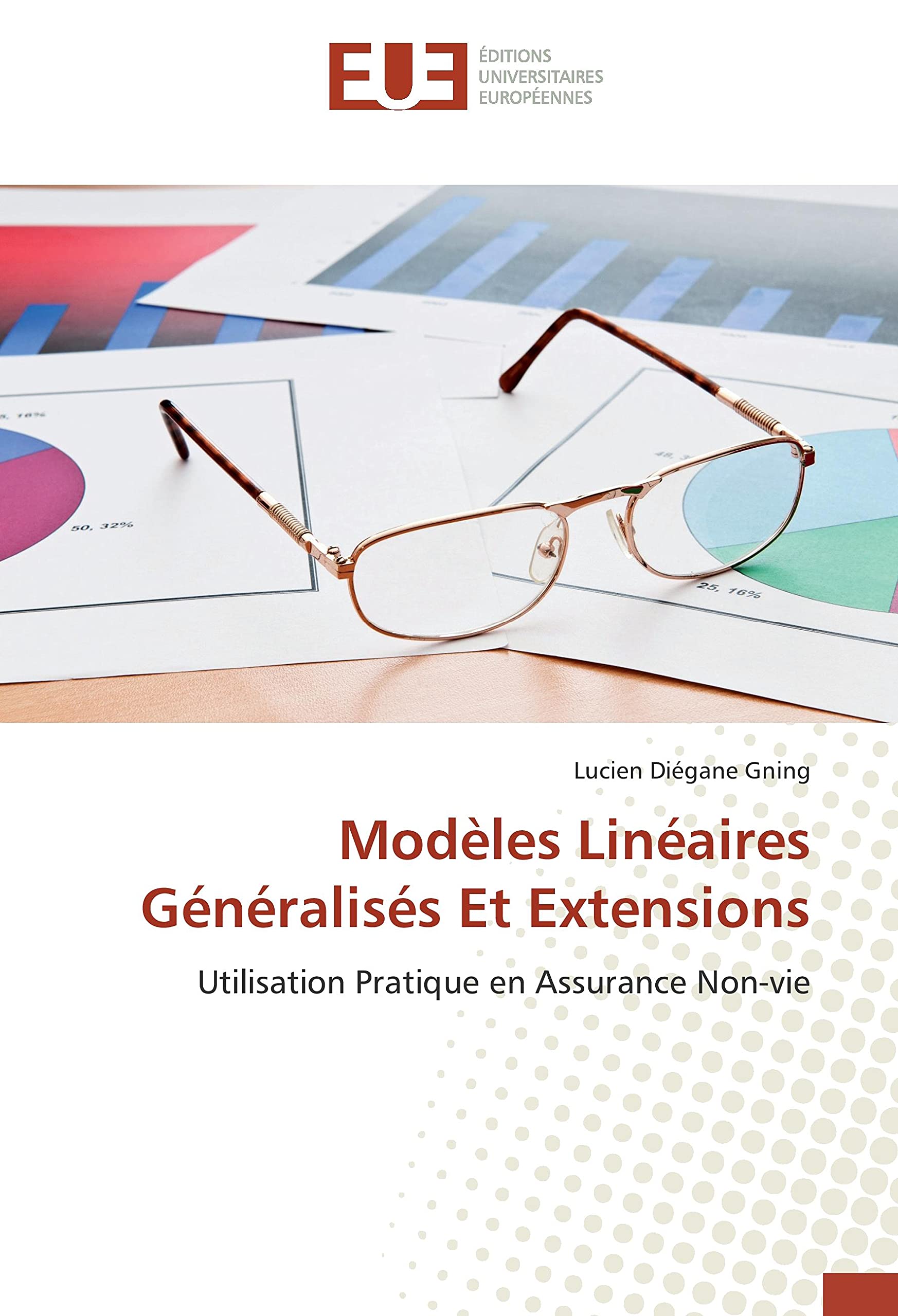 Modèles Linéaires Généralisés Et Extensions: Utilisation Pratique en Assurance Non-vie book