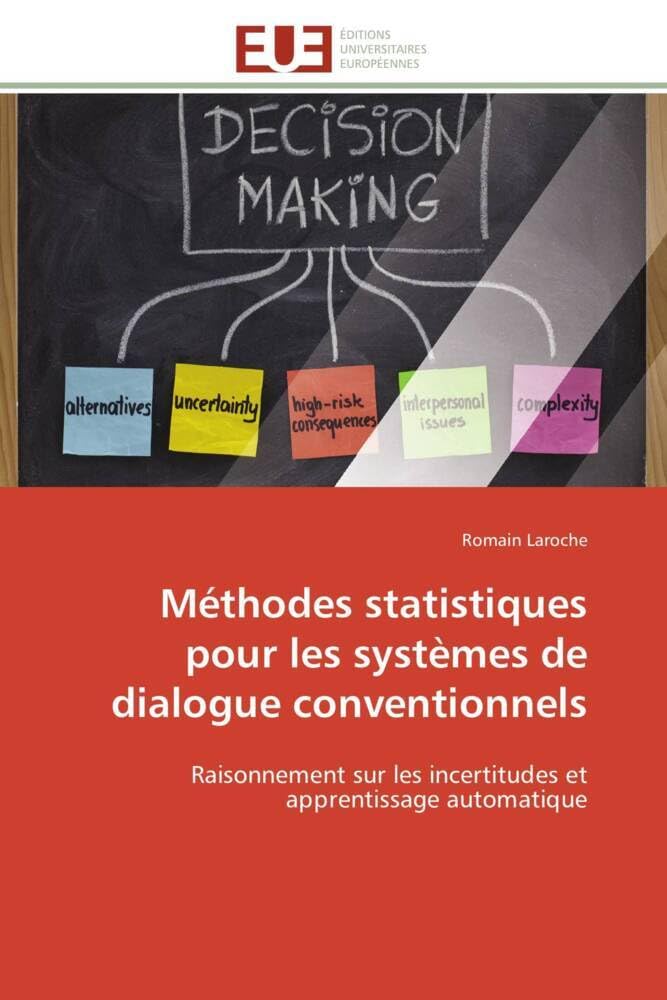 Méthodes statistiques pour les systèmes de dialogue conventionnels: Raisonnement sur les incertitudes et apprentissage automatique book