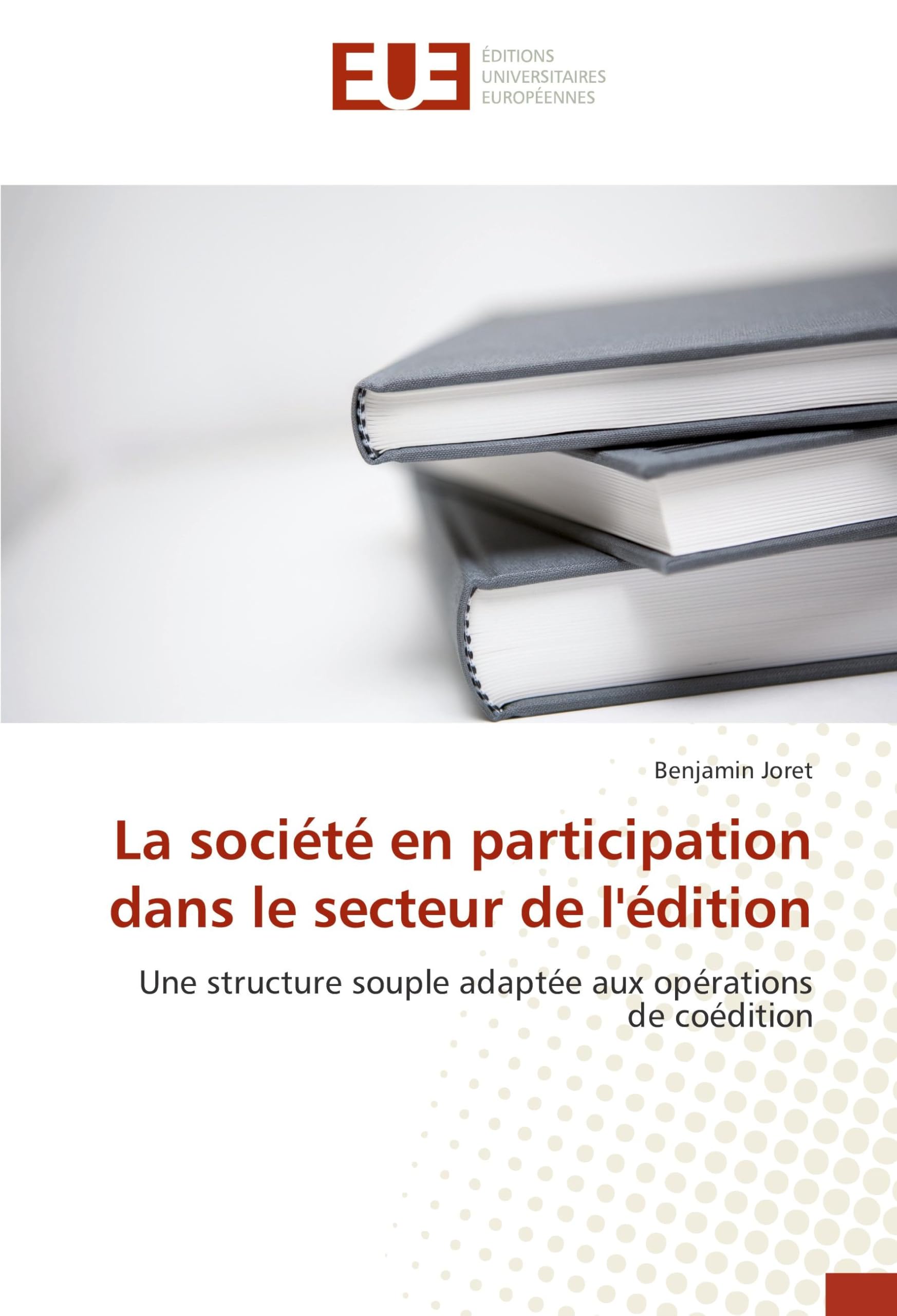 La société en participation dans le secteur de l'édition: Une structure souple adaptée aux opérations de coédition book