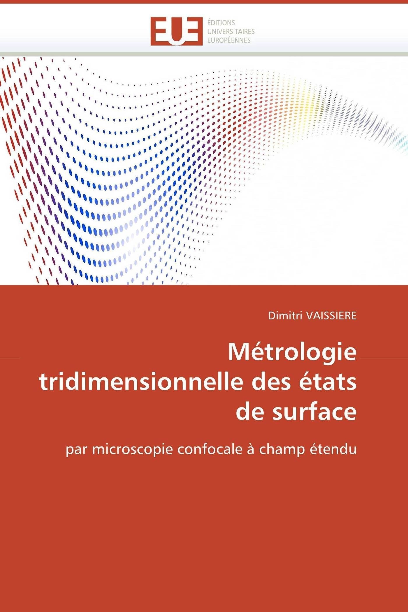 Métrologie tridimensionnelle des états de surface: par microscopie confocale à champ étendu book