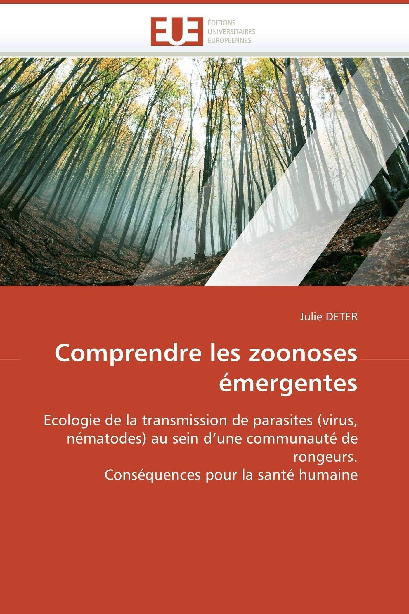 Comprendre les zoonoses émergentes: Ecologie de la transmission de parasites (virus, nématodes) au sein d’une communauté de rongeurs. Conséquences pour la santé humaine book