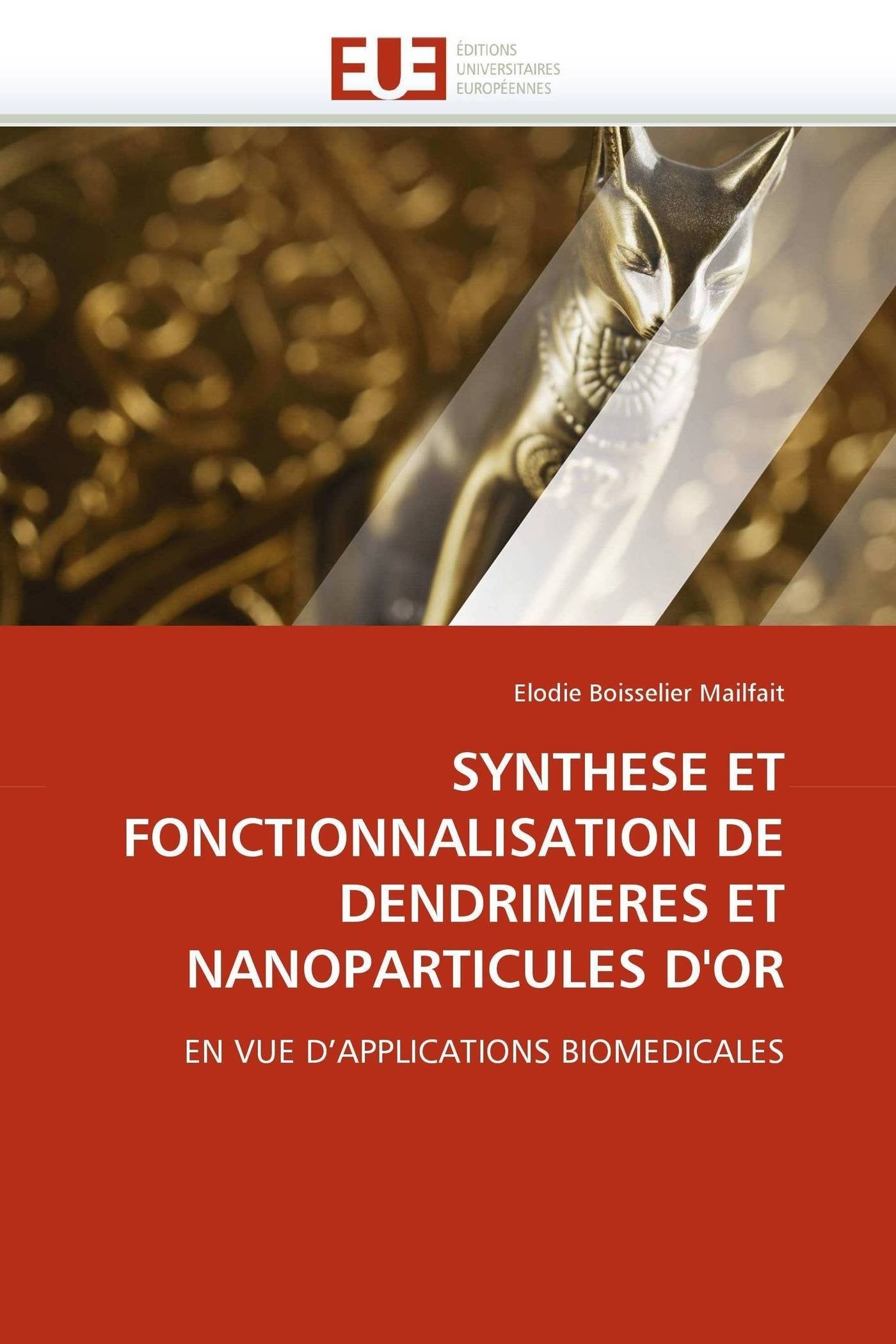 SYNTHESE ET FONCTIONNALISATION DE DENDRIMERES ET NANOPARTICULES D'OR: EN VUE D'APPLICATIONS BIOMEDICALES book