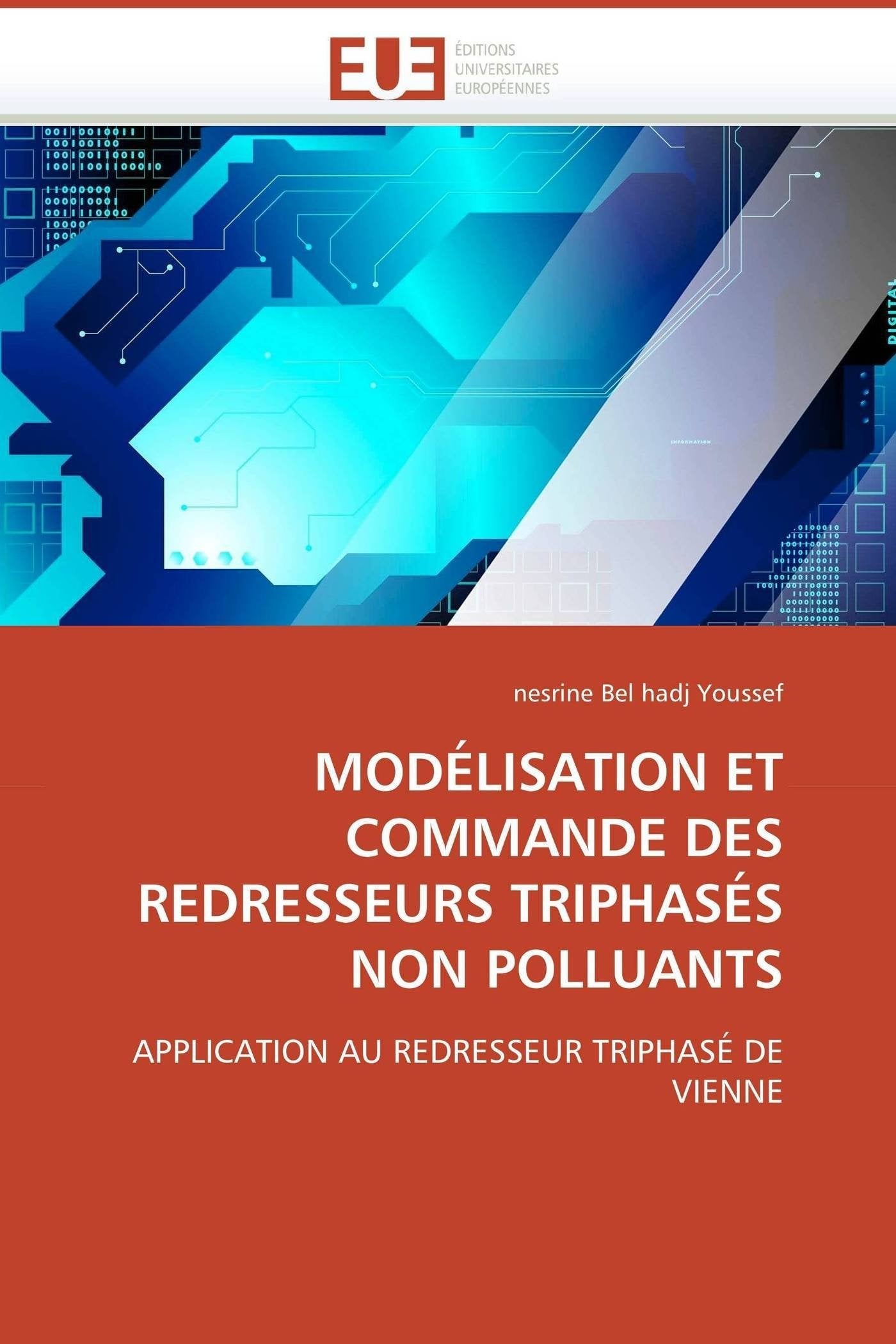 MODÉLISATION ET COMMANDE DES REDRESSEURS TRIPHASÉS NON POLLUANTS: APPLICATION AU REDRESSEUR TRIPHASÉ DE VIENNE book