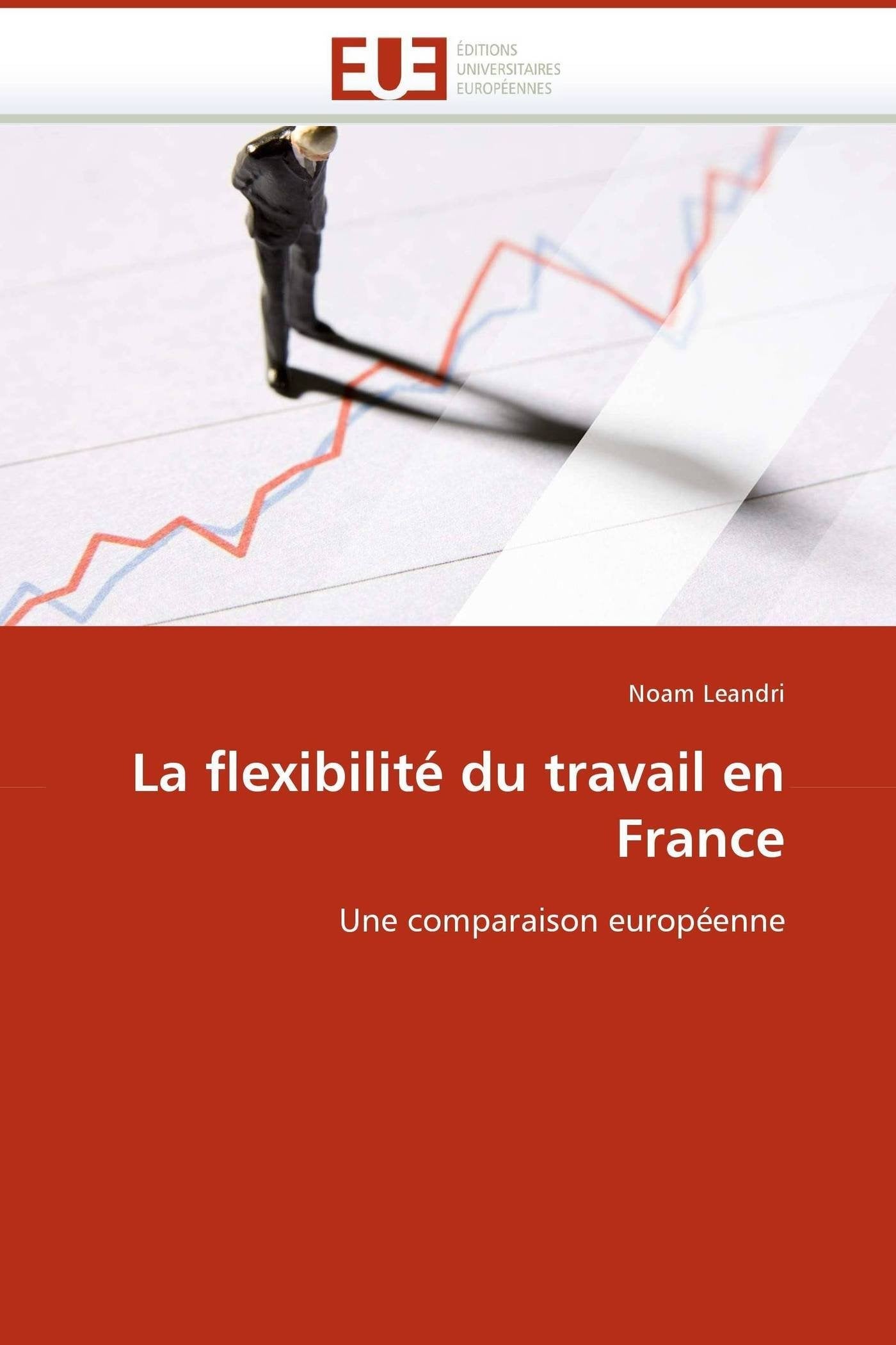 La flexibilité du travail en France : une comparaison européenne book